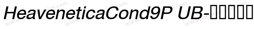 HeaveneticaCond9P UB字体转换